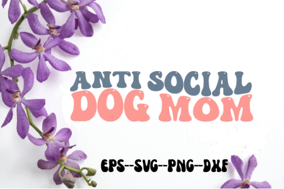 Anti Social Dog Mom Retro Wavy Svg for Crafts and Graphics