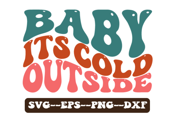 Baby Its Cold Outside Retro Wavy Svg for Crafts and Graphics