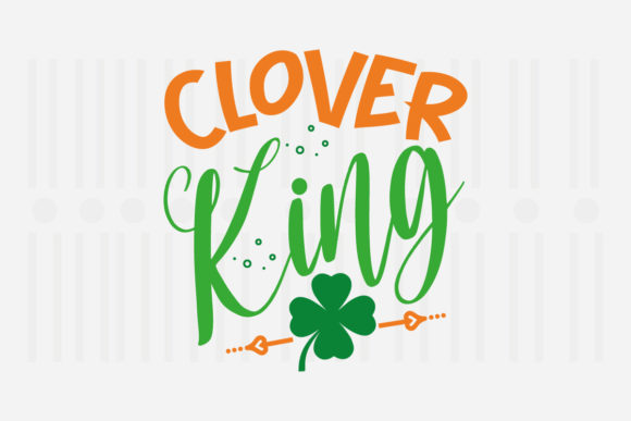 Clover King St. Patrick’s Day SVG for Crafts and Graphics