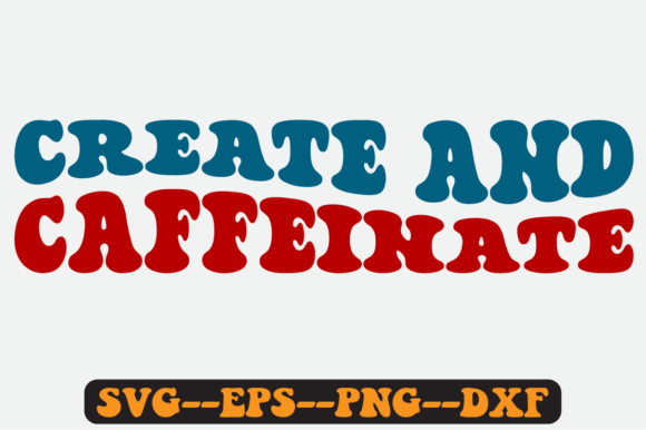 Create and Caffeinate Retro Wavy Svg for Graphics and Crafts