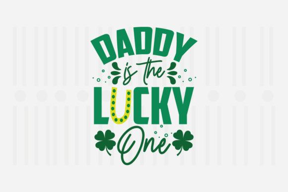 Daddy is the Lucky One SVG for Crafts and Graphics