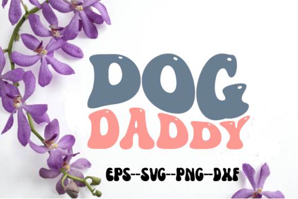 Dog Daddy Retro Wavy Svg Sublimation for Crafts and Graphics