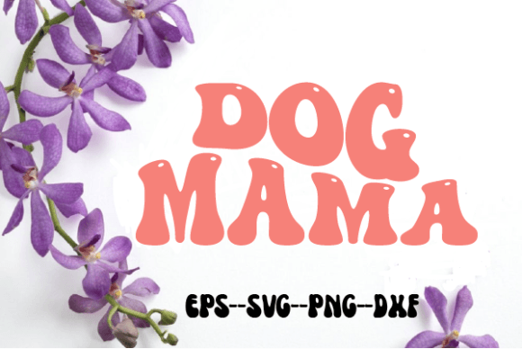 Dog Mama Retro Wavy SVG Graphics for Crafts