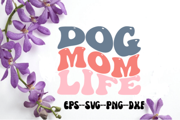 Dog Mom Life Retro Wavy Svg for Crafts and Graphics