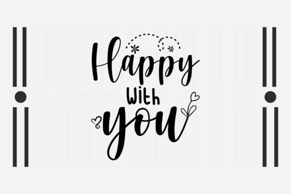 Happy with You SVG Love Quotes for Crafts and Graphics