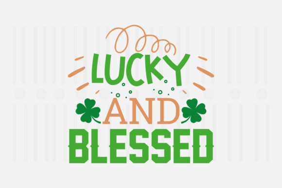 Lucky and Blessed St. Patrick’s Day SVG for Crafts