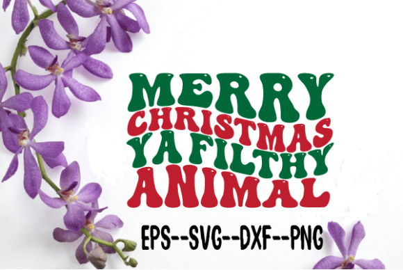 Merry Christmas Ya Filthy Animal Wavy Graphics for Crafts