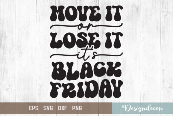 Move It or Lose It Black Friday SVG for Crafts and Graphics