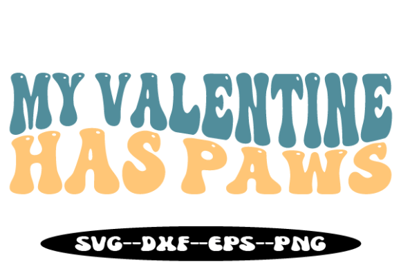 My Valentine Has Paws Retro Wavy Svg for Crafts and Graphics