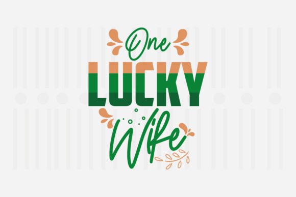 One Lucky Wife SVG for Crafts and Graphics