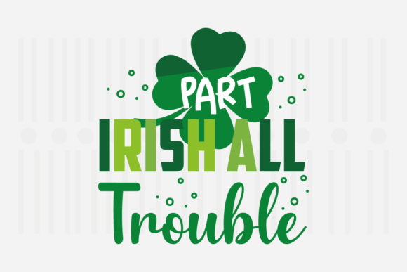 Part Irish All Trouble SVG for Crafts and Graphics
