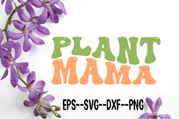 Plant Mama Flowers Retro Wavy Svg for Crafts and Graphics
