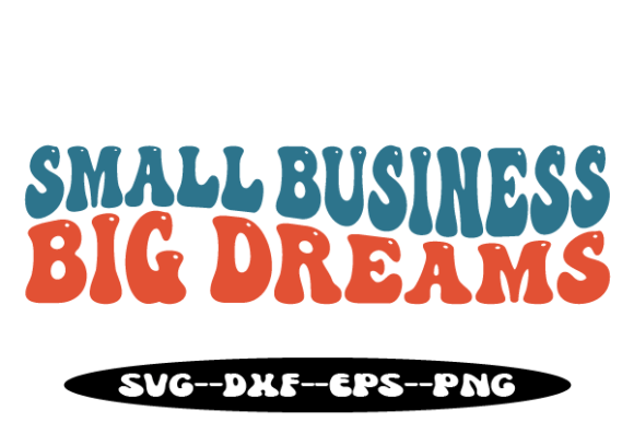 Small Business Big Dreams Retro Wavy Graphics for Crafts