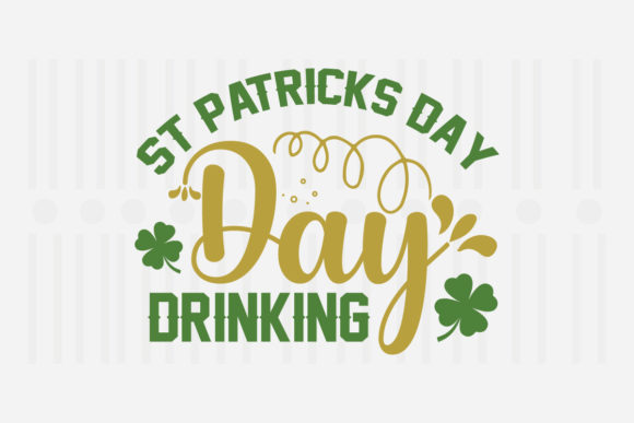 St. Patrick's Day Day Drinking Graphic for Crafts and Design
