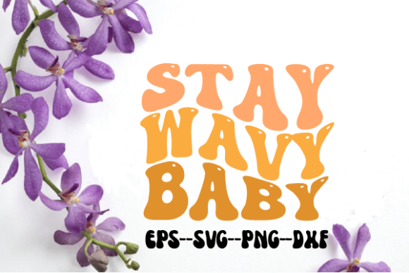 Stay Wavy Baby. Retro Wavy Svg for Crafts and Graphics