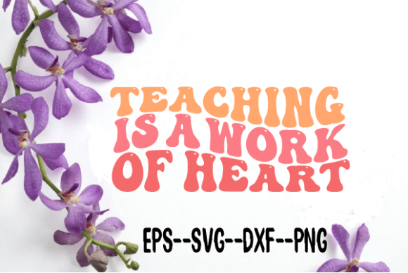 Teaching is a Work of Heart Wavy Svg for Crafts and Graphics