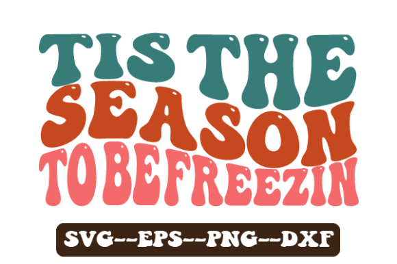 Tis the Season to Be Freezin Wavy Svg for Crafts and Graphics
