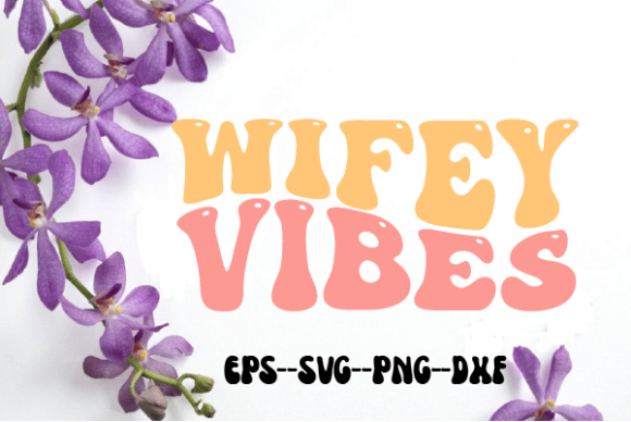 Wifey Vibes Wedding Retro Wavy Svg for Crafts and Graphics