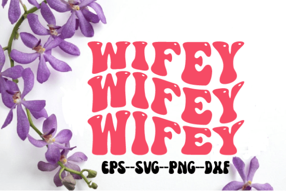 Wifey Wedding Retro Wavy Svg Sublimation for Crafts and Graphics